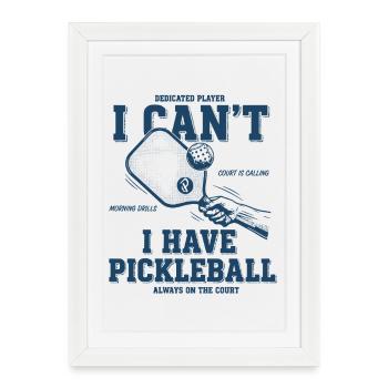 Pickleball I Cant I Have Funny Player - Framed poster (27 × 37 cm) - white - Front