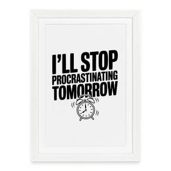 J’arrêterai de procrastiner demain - Affiche encadrée (27 × 37 cm) - blanc - Devant