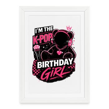 Je suis la fille d’anniversaire de K Pop - Affiche encadrée (27 × 37 cm) - blanc - Devant