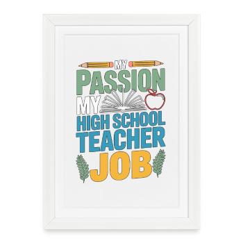 Professeur de lycée Ma passion Ma carrière d’enseignant - Affiche encadrée (27 × 37 cm) - blanc - Devant