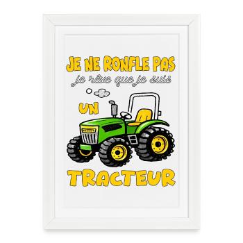 Je ne ronfle pas je rêve que je suis un tracteur - Affiche encadrée (27 × 37 cm) - blanc - Devant