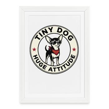 Petit chien Énorme Attitude Drôle de Chihuahua Design - Affiche encadrée (27 × 37 cm) - blanc - Devant