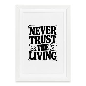 Never Trust The Living - Framed poster (27 × 37 cm) - white - Front