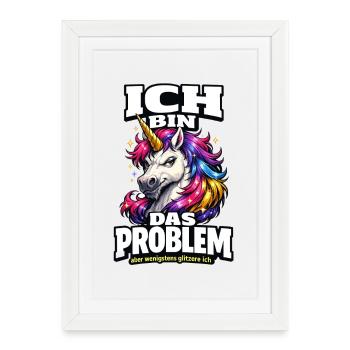 Ich bin das Problem Einhorn Spruch mit Glitzer - Gerahmtes Poster (27 × 37 cm) - Weiß - Vorne