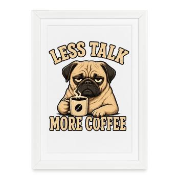 Pug Dog Coffee Shirt Funny Saying - Framed poster (27 × 37 cm) - white - Front