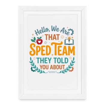 Hello We are that Sped Team They Told You About Te - Affiche encadrée (27 × 37 cm) - blanc - Devant