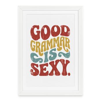 Une bonne grammaire, c’est sexy - Affiche encadrée (27 × 37 cm) - blanc - Devant