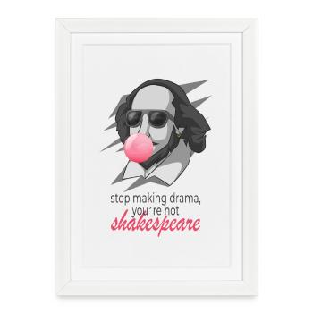 Arrête de rendre le drame pas Shakespeare drôle - Affiche encadrée (27 × 37 cm) - blanc - Devant