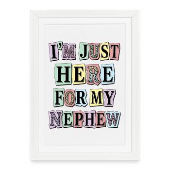 Tante, je suis juste là pour mon neveu - Affiche encadrée (27 × 37 cm) - blanc - Devant