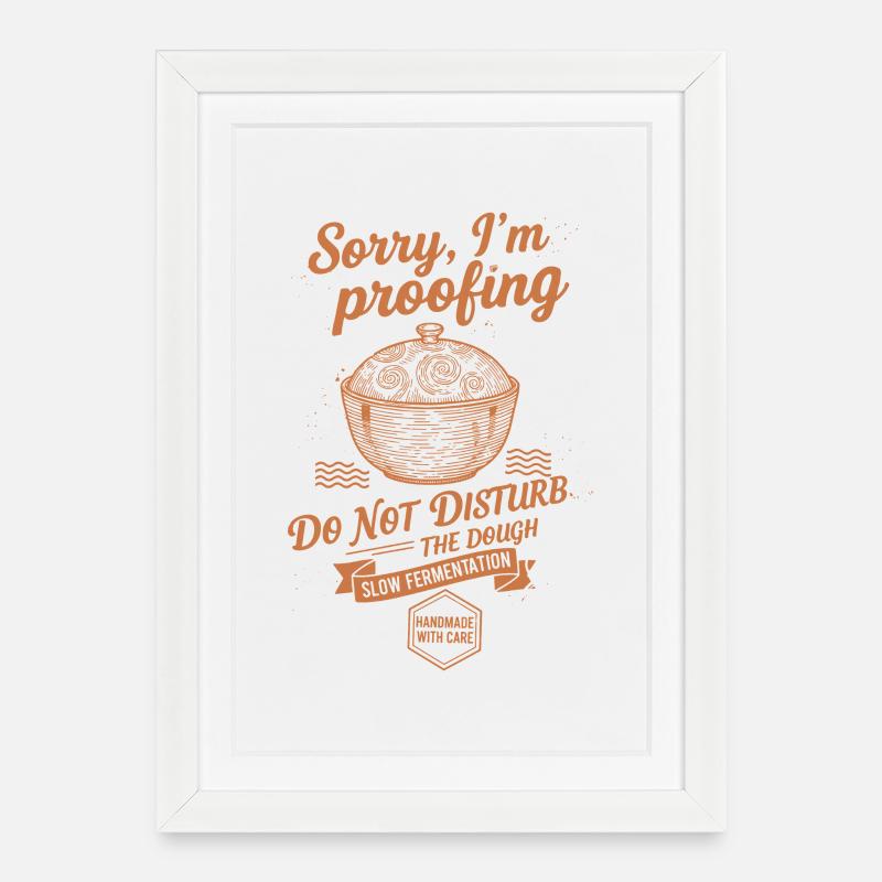 Pain au levain désolé, je fais une fermentation - Affiche encadrée (27 × 37 cm) - blanc