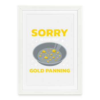 Sorry No Luck Today Gold Panning Sarcastic Quote - Framed poster (27 × 37 cm) - white - Front
