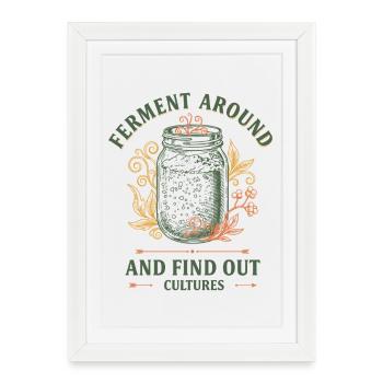 Sourdough Ferment Around And Find Out Cultures - Framed poster (27 × 37 cm) - white - Front
