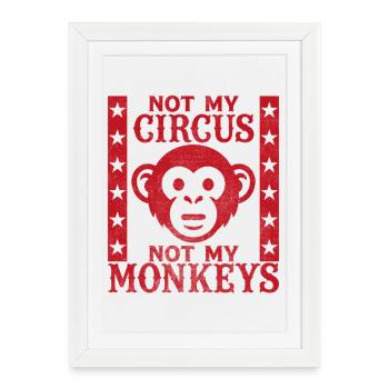 Pas mon cirque, pas mes singes - Affiche encadrée (27 × 37 cm) - blanc - Devant