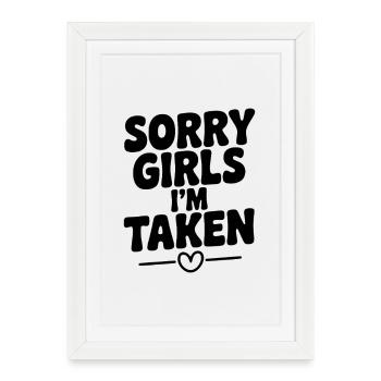 Désolée les filles, je suis prise. - Affiche encadrée (27 × 37 cm) - blanc - Devant