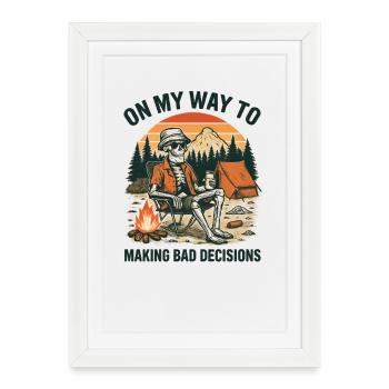 Camping Humor On My Way To Making Bad Decisions - Framed poster (27 × 37 cm) - white - Front