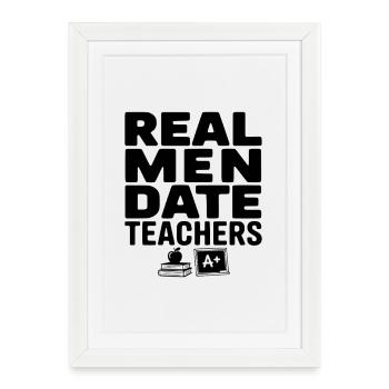 Les vrais hommes sortent avec des professeurs - Affiche encadrée (27 × 37 cm) - blanc - Devant