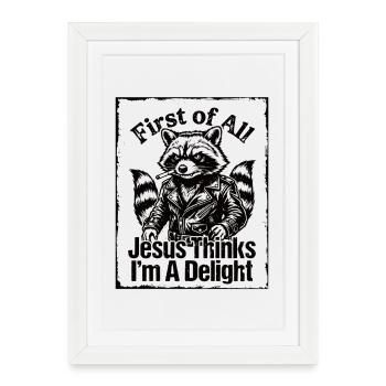 First of All Jesus Thinks I'm A Delight Raccoon - Framed poster (27 × 37 cm) - white - Front