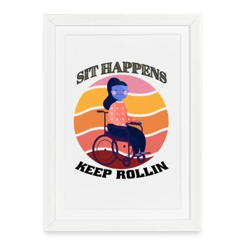 Assis arrive Continue de rouler Art de la vie en fauteuil roulant - Affiche encadrée (27 × 37 cm) - blanc - Devant