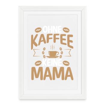 Kaffee Kaffeeliebhaber Mutter Mama - Gerahmtes Poster (27 × 37 cm) - Weiß - Vorne