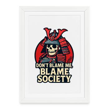 Dont Blame Me Blame Society Samurai - Framed poster (27 × 37 cm) - white - Front
