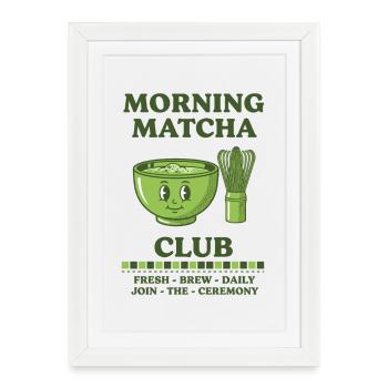 MORNING MATCHA CLUB JOIN THE CEREMONY FRESH BREW - Framed poster (27 × 37 cm) - white - Front