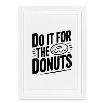 Faites-le pour les beignets - Affiche encadrée (27 × 37 cm) - blanc - Devant