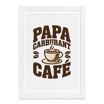 Papa Carburant Café - Affiche encadrée (27 × 37 cm) - blanc - Devant