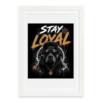 Stay Loyal Dog Shirt Hund Cool Design Streetwear - Affiche encadrée (27 × 37 cm) - blanc - Devant