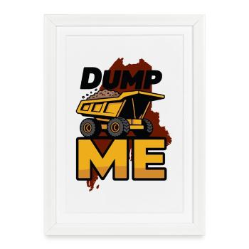 Dump Me: Bold Dump Truck Graphic - Framed poster (27 × 37 cm) - white - Front
