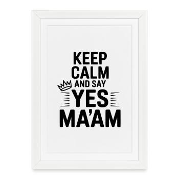 Keep Calm and Say Yes Ma'am - Framed poster (27 × 37 cm) - white - Front