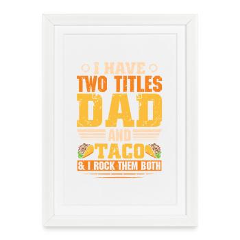 J’ai deux titres : Papa et Papa Taco - Affiche encadrée (27 × 37 cm) - blanc - Devant