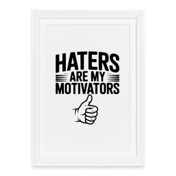 Haters Are My Motivators - Framed poster (27 × 37 cm) - white - Front