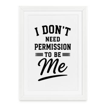 Je n’ai pas besoin de permission pour être mon Spruch - Affiche encadrée (27 × 37 cm) - blanc - Devant