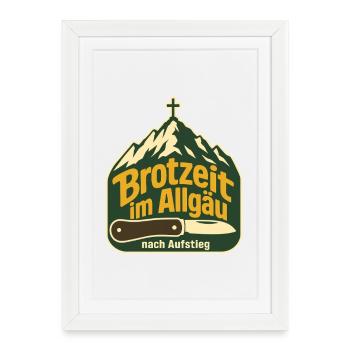Brotzeit im Allgaeu nach Aufstieg Hiking Saying - Gerahmtes Poster (27 × 37 cm) - Weiß - Vorne