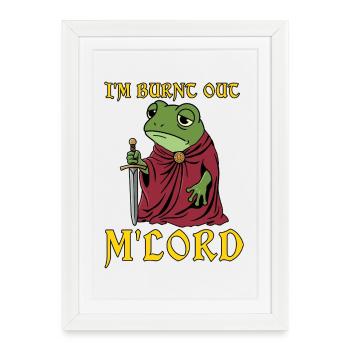 Je suis épuisé, M’Lord Ren Faire Medieval - Affiche encadrée (27 × 37 cm) - blanc - Devant
