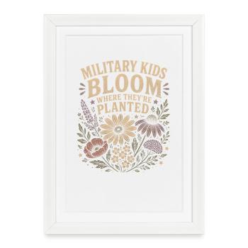 Military children flourish where they are planted. - Framed poster (27 × 37 cm) - white - Front