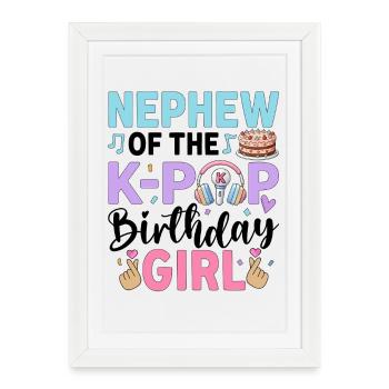 Nephew of The K-Pop Birthday Girl - Framed poster (27 × 37 cm) - white - Front