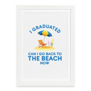 J’ai obtenu mon diplôme Puis-je retourner à la plage maintenant - Affiche encadrée (27 × 37 cm) - blanc - Devant
