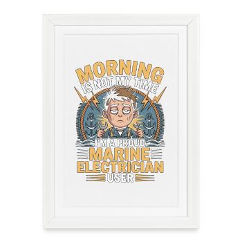 Marine Electrician Morning Is Not My Time Engineer - Framed poster (27 × 37 cm) - white - Front