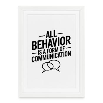 All Behavior Is A Form Of Communication - Framed poster (27 × 37 cm) - white - Front