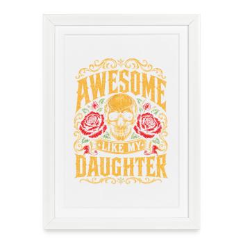 Génial, comme les roses crâne de ma fille - Affiche encadrée (27 × 37 cm) - blanc - Devant