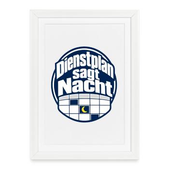 Dienstplan sagt Nacht Pflegekraft Nachtschicht Hum - Framed poster (27 × 37 cm) - white - Front