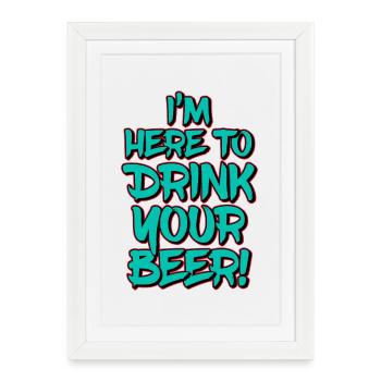 Je suis là pour boire ta bière, citation drôle - Affiche encadrée (27 × 37 cm) - blanc - Devant