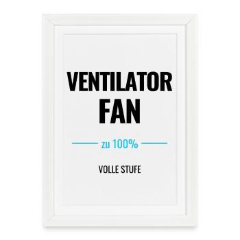Ventilator Fan zu 100% Volle Stufe - Gerahmtes Poster (27 × 37 cm) - Weiß - Vorne