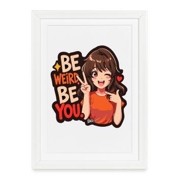 Fille d’anime Be Weird Be You - Affiche encadrée (27 × 37 cm) - blanc - Devant