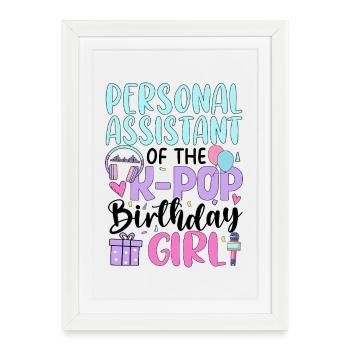 Personal Assistant of The K Pop Birthday Girl - Gerahmtes Poster (27 × 37 cm) - Weiß - Vorne