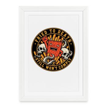 Grillé à mort ne veut toujours pas se conformer - Affiche encadrée (27 × 37 cm) - blanc - Devant