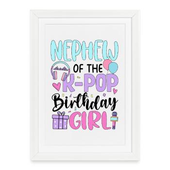 Nephew of The K-Pop Birthday Girl - Framed poster (27 × 37 cm) - white - Front