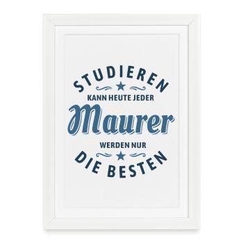 Studieren kann jeder - Maurer Spruch - Gerahmtes Poster (27 × 37 cm) - Weiß - Vorne
