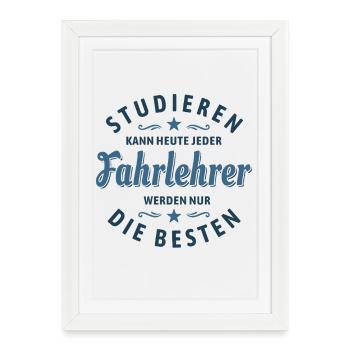 Studieren kann jeder - Fahrlehrer Spruch - Gerahmtes Poster (27 × 37 cm) - Weiß - Vorne